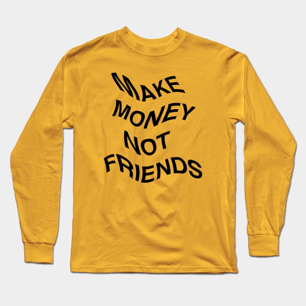 Make Money Not Friends Flag Long Sleeve T-Shirt by CharlieCreator